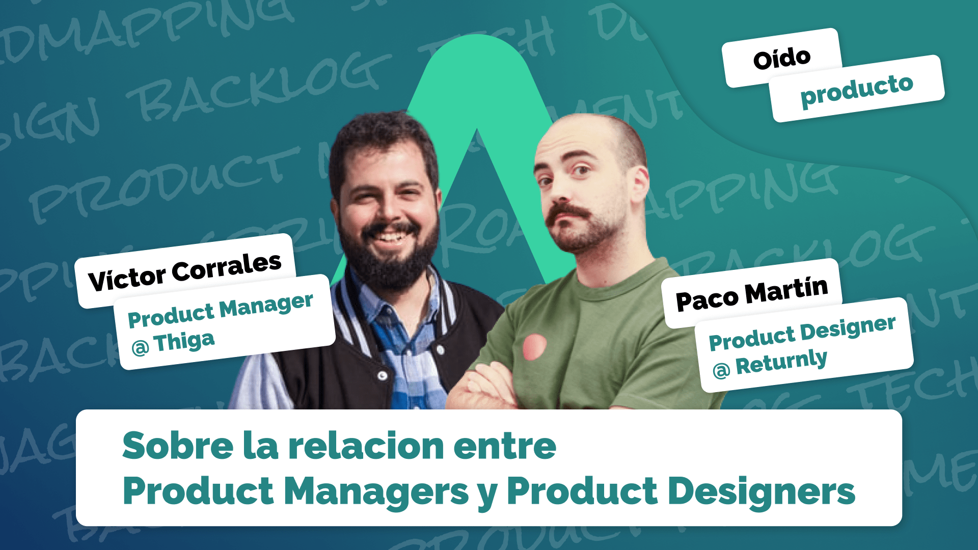Oído Producto Podcast: relación entre product managers and product designers