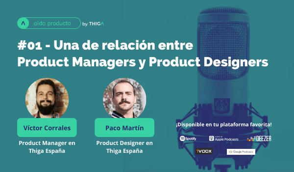 Oído Producto Podcast: relación entre product managers and product designers
